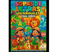 SOPAS DE LETRAS DE ANIMALES PARA NIÑOS: "110 Expediciones Educativas con Dinosaurios, Safari, Mascotas y Criaturas Marinas para Niños de 8-12 Años| ... + Acertijos que Forjan Mentes Brillantes"