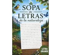 Sopas de Letras de la Naturaleza: 80 Sopas de Letras con Letra Grande para Adultos y Personas Mayores | Regalo Ideal para Amantes de la Naturaleza
