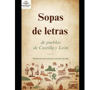 Sopas de Letras de Pueblos de Castilla y León: 100 puzzles con letra grande para mayores | Ávila, Burgos, León, Palencia, Salamanca, Segovia, Soria, ... | Pasatiempos para ejercitar la memoria