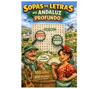 Sopas de letras del Andaluz Profundo: 100 sopas de letras con palabras andaluzas, expresiones graciosas y definiciones