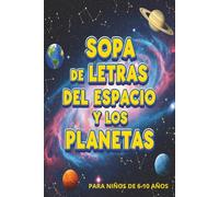 SOPAS DE LETRAS DEL ESPACIO Y LOS PLANETAS: Un Viaje Cósmico de Diversión y Aprendizaje para Niños de 6 a 10 Años, libro de 6x9 pulgadas
