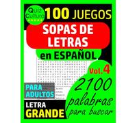 SOPAS DE LETRAS EN ESPAÑOL Volumen 4: PARA ADULTOS || LETRA GRANDE || 100 JUEGOS || 2100 PALABRAS PARA BUSCAR (SOPAS DE LETRAS (DIFICULTAD: NIVEL MEDIO))