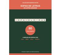 Sopas de Letras en Letra Grande: 80 pasatiempos en español para adultos y mayores. 4 niveles, del fácil al experto, con todas las soluciones (Buenos Ratos)