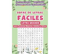 Sopas de Letras Fáciles para Personas Mayores, Adultos y Niños: Letras Grandes - Encuentra 2000 Palabras Cortas de Hasta Seis Letras Ocultas en 100 Rompecabezas