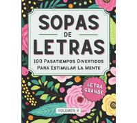 Sopas de Letras Para Adultos: Bonito y con Letra Grande. 100 Pasatiempos Divertidos Para Estimular La Mente, Para Adultos, Mayores y Jóvenes. Vol 4