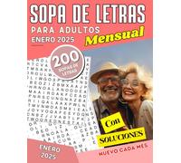 Sopas de Letras para Adultos - Edición Enero 2025: 200 sopas de letras mensuales para adultos y personas mayores | Juego de palabras en letra grande ... de palabras extragrande para mayores)