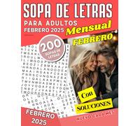 Sopas de Letras para Adultos - Edición Febrero 2025: 200 sopas de letras mensuales para adultos y personas mayores | Juego de palabras en letra grande ... de búsqueda de palabras mensual para mayores)