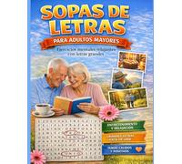 Sopas de Letras para Adultos Mayores:: Ejercicios Mentales Relajantes con Letras Grandes, Palabras Cotidianas y Temas de la Vida Diaria para Mantener la Mente Activa y brillante