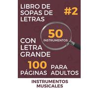 Sopas de Letras para Adultos y Mayores con Letra Grande | Instrumentos Musicales | Volumen #2: ¡Encuentra los 350+ nombres cuidadosamente escondidos! (Soluciones en las últimas páginas)