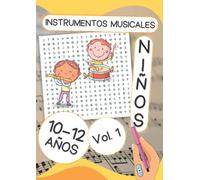 Sopas de Letras para Niños de 10 a 12 Años | Instrumentos Musicales | Volumen #1: ¡350+ Nombres que si te gusta la música, tu hijo tiene que conocer! (Soluciones en las últimas páginas)