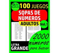 SOPAS DE NÚMEROS: para ADULTOS - 100 JUEGOS - LETRA GRANDE - 2000 NÚMEROS para BUSCAR - Volumen 1