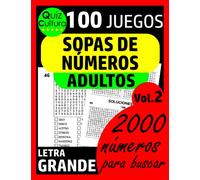SOPAS DE NÚMEROS - Volumen 2: para ADULTOS - 100 JUEGOS - LETRA GRANDE - 2000 NÚMEROS para BUSCAR
