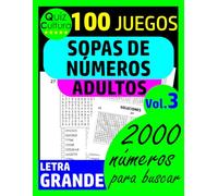 SOPAS DE NÚMEROS - Volumen 3: PARA ADULTOS - LETRA GRANDE - NIVEL MEDIO - 100 JUEGOS - 2000 NÚMEROS PARA BUSCAR