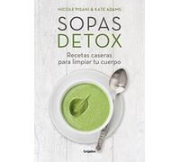 Sopas detox: Recetas caseras para limpiar tu cuerpo (Cocina saludable)