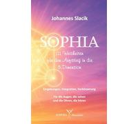 SOPHIA - 111 Weisheiten für den Aufstieg in die fünfte Dimension: Eingebung, Integration, Verkörperung: 3