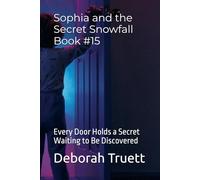 Sophia and the Secret Snowfall Book #15: Every Door Holds a Secret Waiting to Be Discovered: 16 (The Wonder Doorway Adventures)