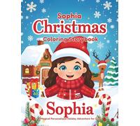 Sophia Christmas Coloring Storybook: A Personalized Holiday Adventure with Santa, Elves & Winter Friends | Festive Coloring Fun (My Very Own Christmas Book)