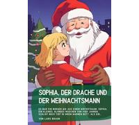Sophia, der Drache und der Weihnachtsmann: Es war ein Morgen wie aus einem Wintertraum. Sophia, ein kleines, blondes Mädchen von vier Jahren, schlief noch tief in ihrem warmen Bett, als ein…
