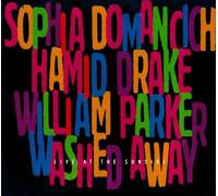 Sophia Domancich & Hamid Drake & William Parker - Domancih/Drake/Parker : Washed Away (Live at Sunside)