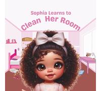 Sophia Learns To Clean Her Room (Sophia’s Bookshelf)