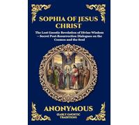Sophia of Jesus Christ: The Lost Gnostic Revelation of Divine Wisdom - Secret Post-Resurrection Dialogues on the Cosmos and the Soul (Large Print ... 62 (Library of Alexandria - Esoteric)