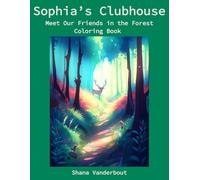 Sophia’s Clubhouse: Meet Our Friends in the Forest Coloring Book (Sophia’s Clubhouse Coloring Books)