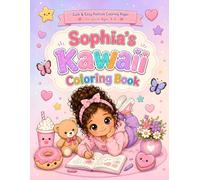 Sophia’s Kawaii Coloring Book: Cute & Easy Positive Coloring Pages for Girls Ages 4-8