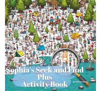 Sophia’s Seek and Find Plus Activity Book: A Fun Adventure Book for Girls with Seek & Find, Coloring, Spot the Difference, Puzzles & More (Sophia's Life Lessons for Children)