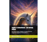 Sophia & Schneeflocke - Die Rettung Attikas: Der letzte Teil der Trilogie um Sophia mit ihrer magischen Begleiterin Schneeflocke