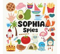 Sophia Spies with a Little Eye: A Fun and Engaging Search and Find Book for Kids Ages 3-6