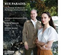 Sophia Stoyanovich; Derek Wang; Aaron Wolff - Rue Paradis: Chamber Works By Patrick Stoyanovich