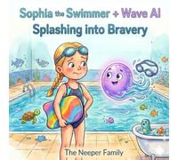 Sophia the Swimmer & Wave AI: Splashing into Bravery: Teaching Kids About AI, Ocean Animals, and Being Brave (AI & Me Series) (AI & Me Learning Series)