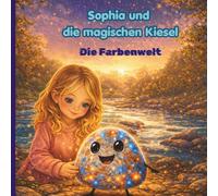 Sophia und die magischen Kiesel: Die Farbenwelt