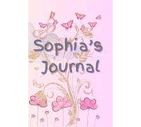 Sophia's Journal: Easy-to-use notebook designed especially for a girl named Sophia.