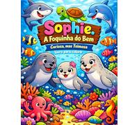 Sophie. A Foquinha do Bem: Curiosa, mas Teimosa: 6 (Coleção Aventuras no Fundo do Mar)