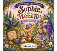 Sophie and Her Magical Hat: A Story About Courage, Kindness, and a Little Bit of Magic (Ages 4-8) (Magical Tales of the Forest)