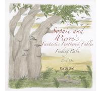 Sophie and Pierre's Fantastic Feathered Fables: Finding Babu: BOOK ONE