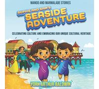 Sophie and Sam's Seaside Adventure: Celebrating Culture and Embracing Our Unique Family Heritage (Mango and Marmalade Stories)