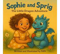 Sophie and Sprig: The Little Dragon Adventure