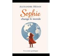 Sophie change le monde: Conte poétique