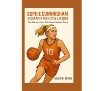 SOPHIE CUNNINGHAM BIOGRAPHY (FOR LITTLE LEGENDS): The Sharpshooter Who Never Backed Down