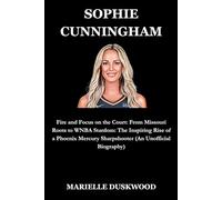 SOPHIE CUNNINGHAM: Fire and Focus on the Court: From Missouri Roots to WNBA Stardom - The Inspiring Rise of a Phoenix Mercury Sharpshooter (An ... (Game Changers: Rising Stars of Sports)