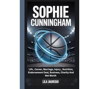 SOPHIE CUNNINGHAM: Life, Career, Marriage, Injury, Nutrition, Endorsement Deal, Business, Charity And Net Worth (Basketball legends and rising stars.)