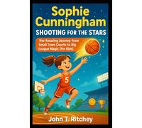 Sophie Cunningham Shooting for the Stars: Her Amazing Journey from Small Town Courts to Big League Magic (For Kids)