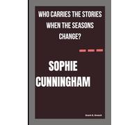 SOPHIE CUNNINGHAM: WHO CARRIES THE STORIES WHEN THE SEASONS CHANGE?
