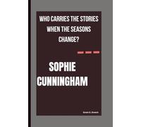SOPHIE CUNNINGHAM: WHO CARRIES THE STORIES WHEN THE SEASONS CHANGE?