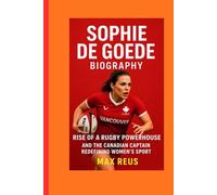 Sophie de Goede Biography: Rise of a Rugby Powerhouse and the Canadian Captain Redefining Women’s Sport