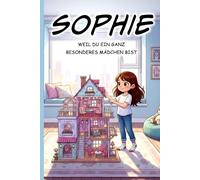 Sophie - Du bist etwas ganz Besonderes - Personalisiertes Vorlesebuch mit liebevollen Kurzgeschichten für Mädchen von 3-7 Jahren: Geschenkidee zu Weihnachten, Geburtstag, Nikolaus und Ostern