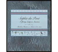 Sophie Du Pont: A Young Lady in America : Sketches, Diaries, and Letters, 1823-1833 by Betty-Bright Low (1987-09-01)