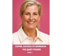 Sophie, Duchess of Edinburgh: The Quiet Power